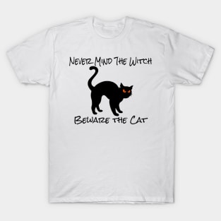 Never Mind The Witch Beware The cat T-Shirt